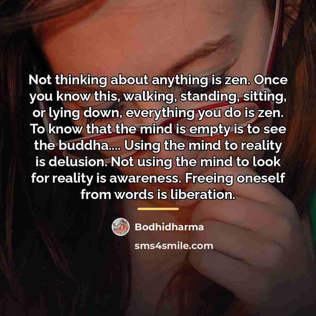 “Not thinking about anything is zen. Once you know this,…” quote by Bodhidharma