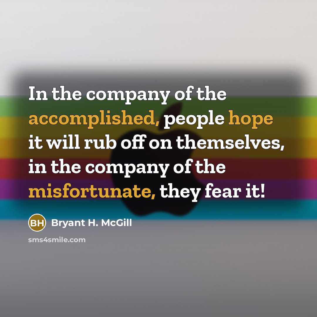 “In the company of the accomplished, people hope it will…” quote by Bryant H. McGill