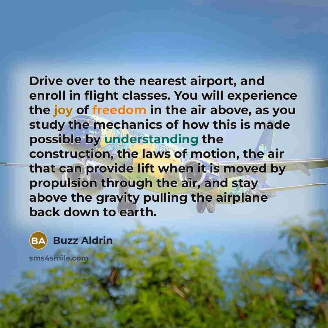 “Drive over to the nearest airport, and enroll in flight…” quote by Buzz Aldrin