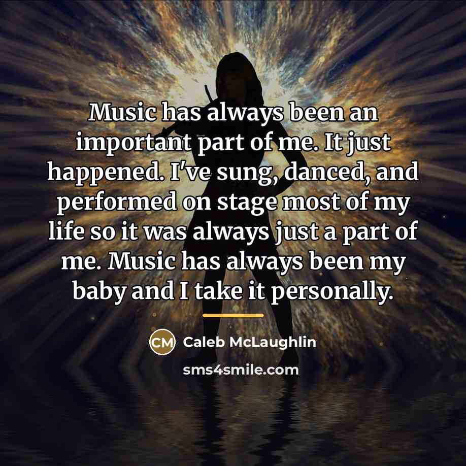 “Music has always been an important part of me. It…” quote by Caleb McLaughlin