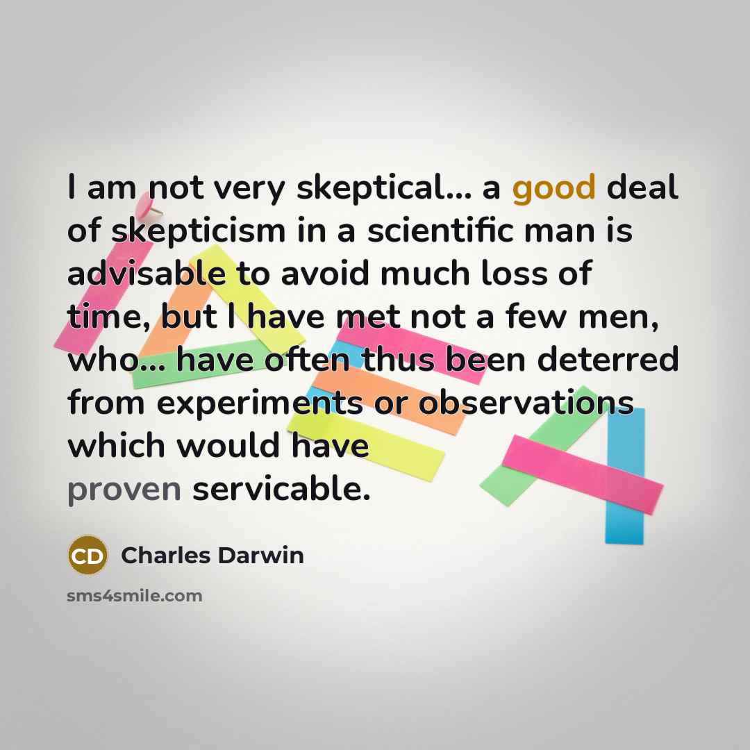 “I am not very skeptical... a good deal of skepticism…” quote by Charles Darwin