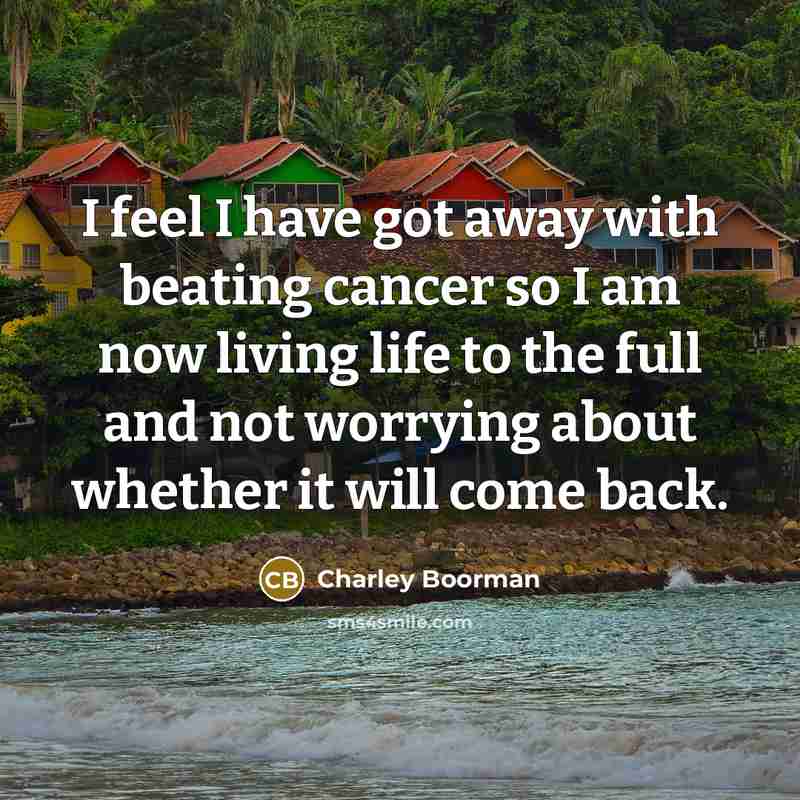 “I feel I have got away with beating cancer so…” quote by Charley Boorman