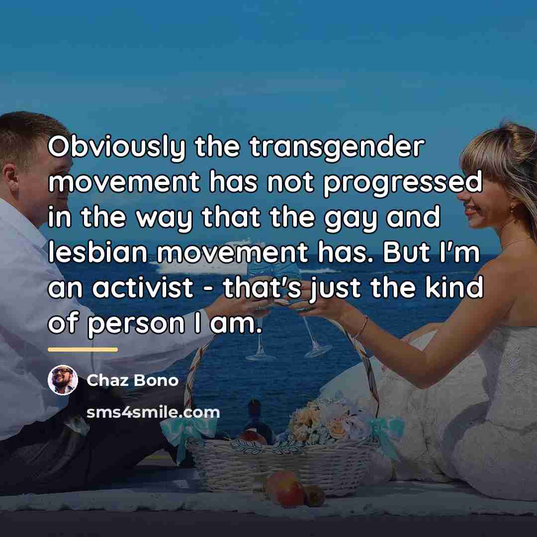 “Obviously the transgender movement has not progressed in the way…” quote by Chaz Bono