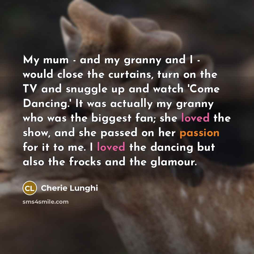 “My mum - and my granny and I - would…” quote by Cherie Lunghi