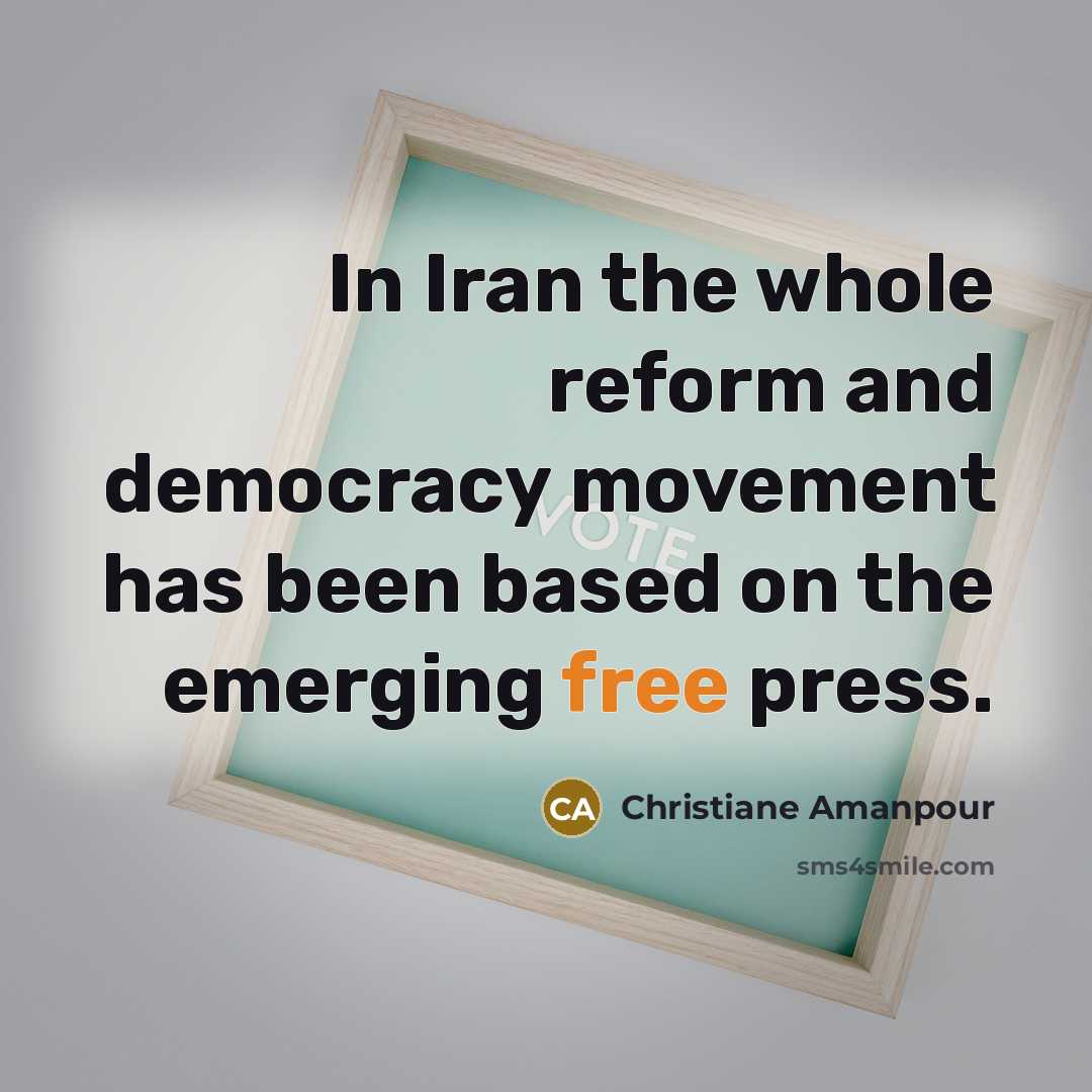 “In Iran the whole reform and democracy movement has been…” quote by Christiane Amanpour