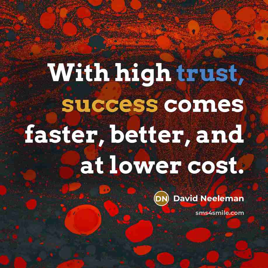“With high trust, success comes faster, better, and at lower…” quote by David Neeleman