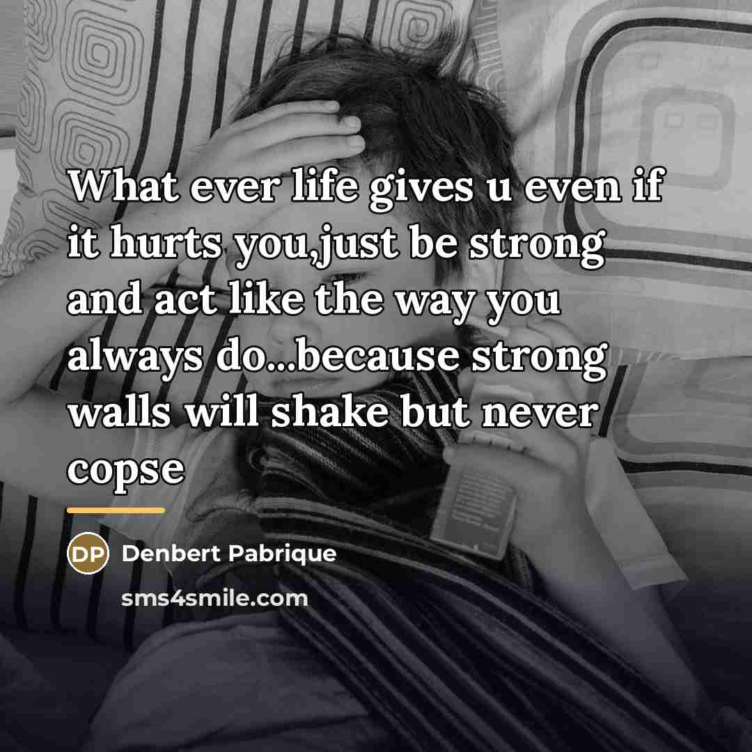 “What ever life gives u even if it hurts you,just…” quote by Anonymous