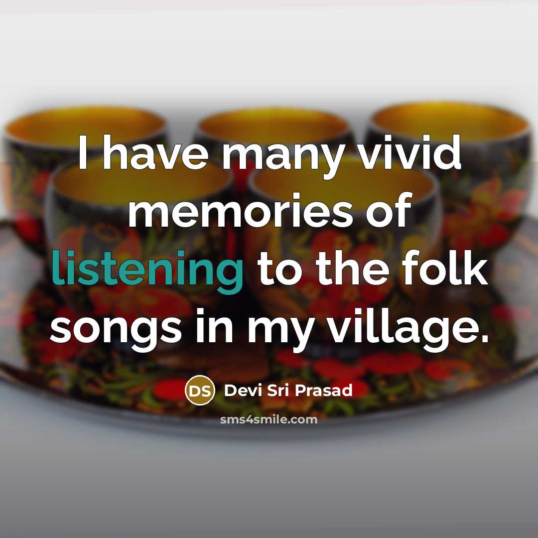 “I have many vivid memories of listening to the folk…” quote by Devi Sri Prasad