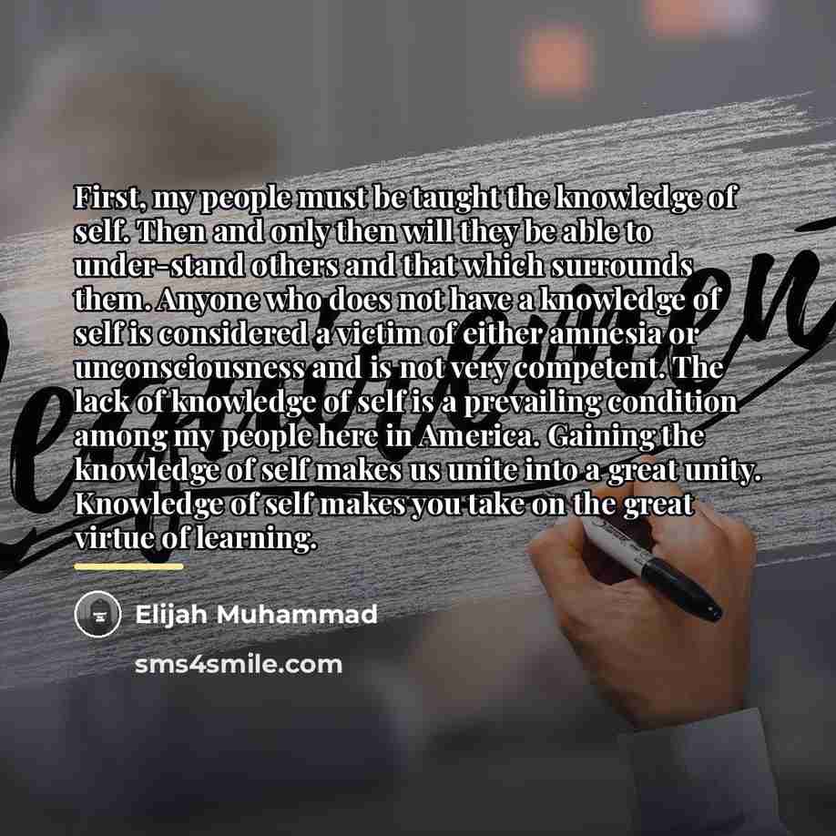 “First, my people must be taught the knowledge of self.…” quote by Elijah Muhammad