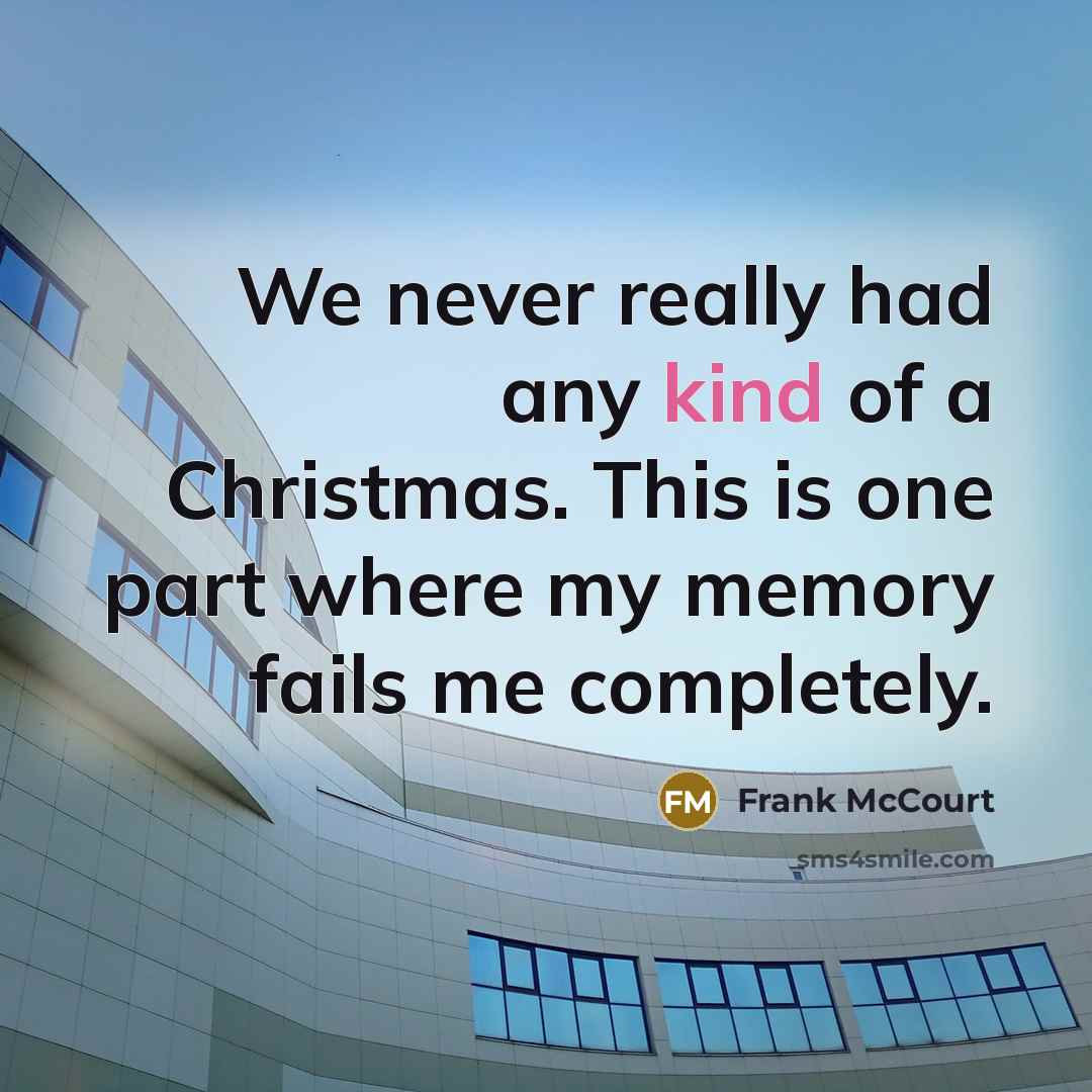 “We never really had any kind of a Christmas. This…” quote by Frank McCourt