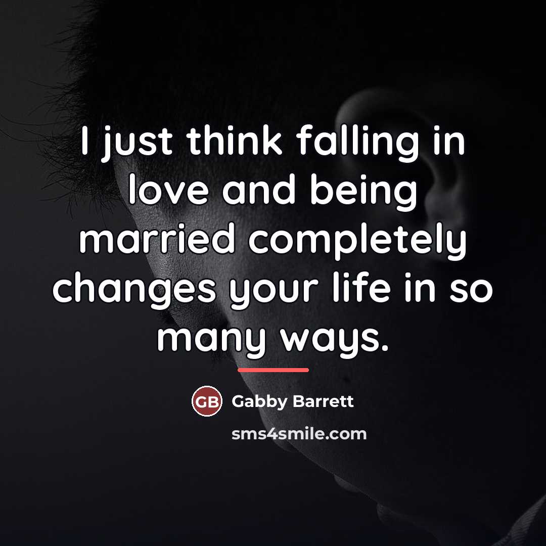 “I just think falling in love and being married completely…” quote by Gabby Barrett