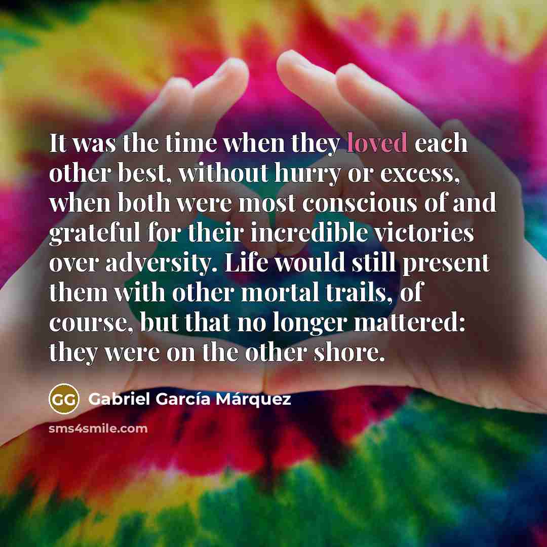 “It was the time when they loved each other best,…” quote by Gabriel García Márquez
