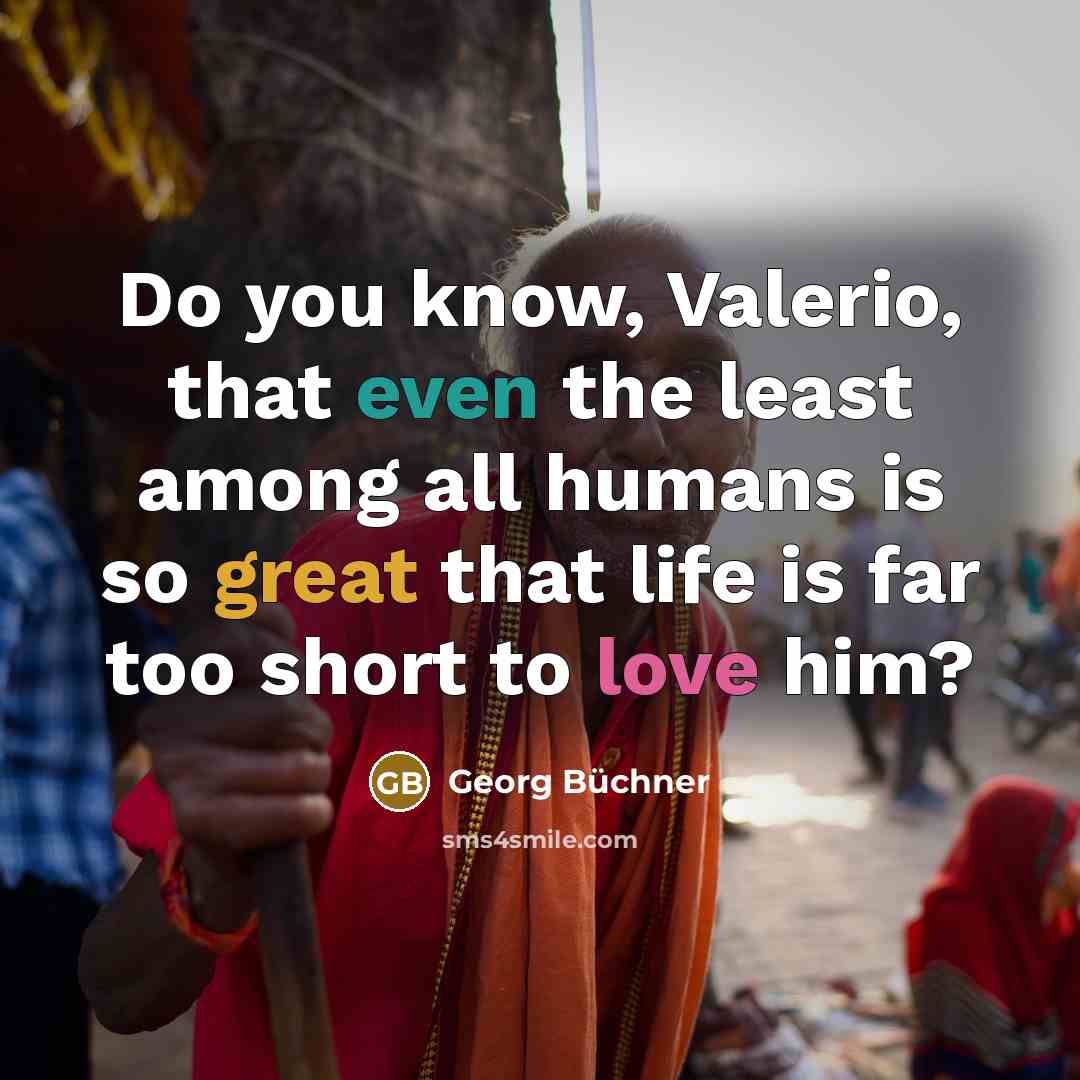 “Do you know, Valerio, that even the least among all…” quote by Georg Buchner