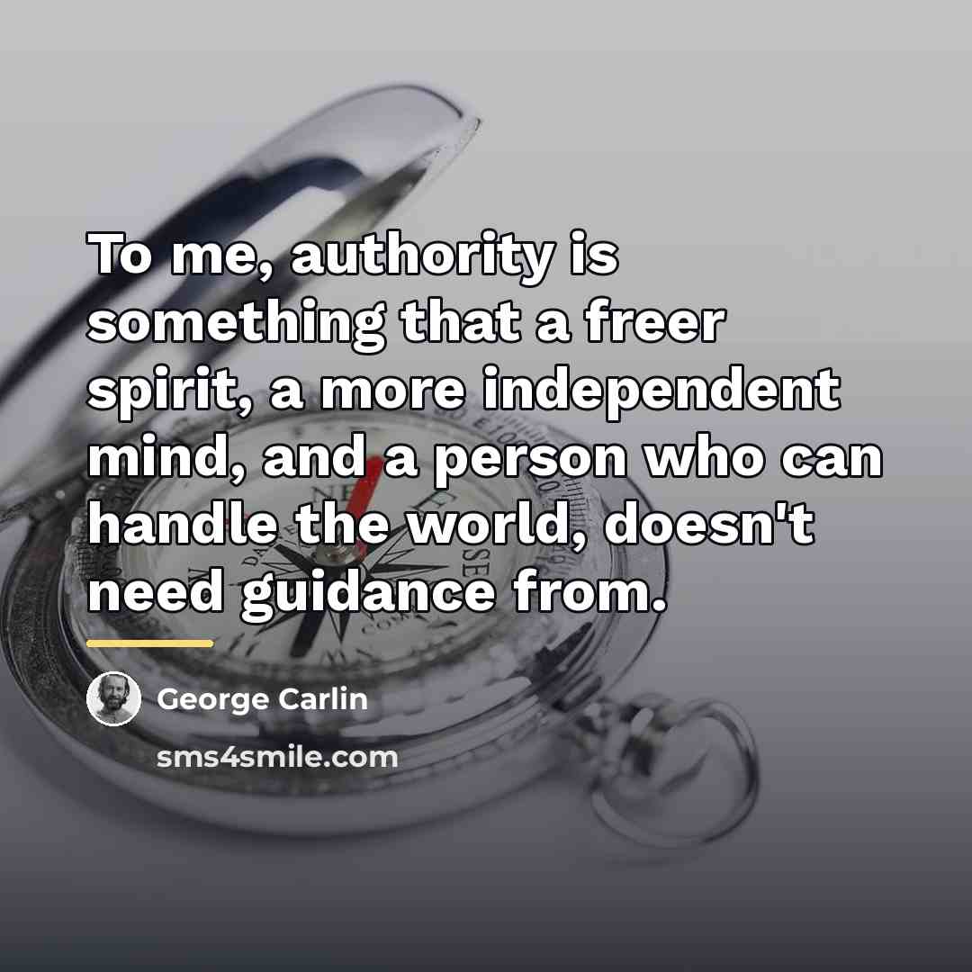 “To me, authority is something that a freer spirit, a…” quote by George Carlin