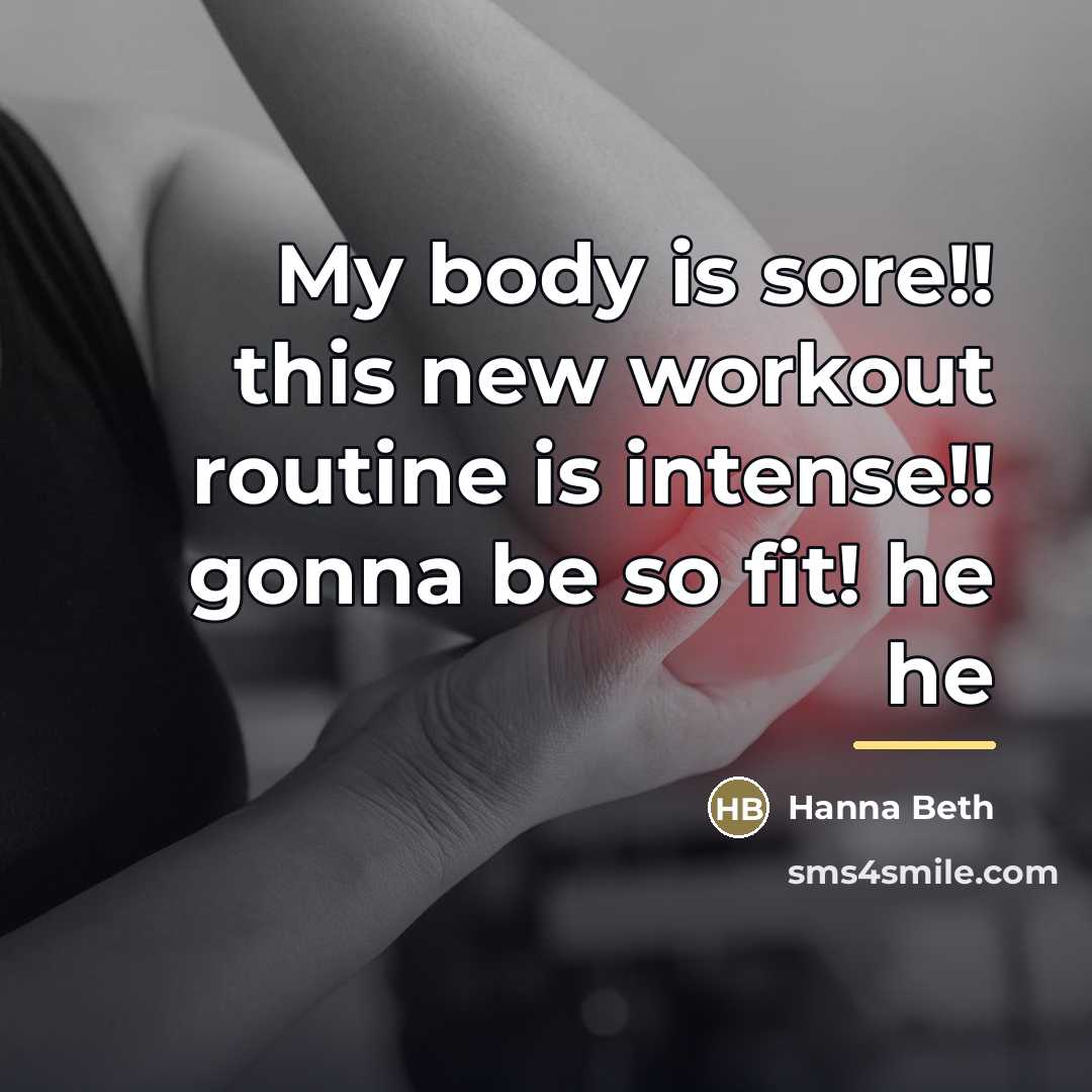 “My body is sore!! this new workout routine is intense!!…” quote by Hanna Beth