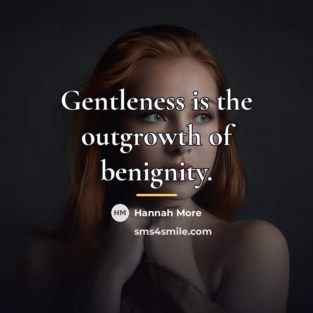 “Gentleness is the outgrowth of benignity.…” quote by Hannah More