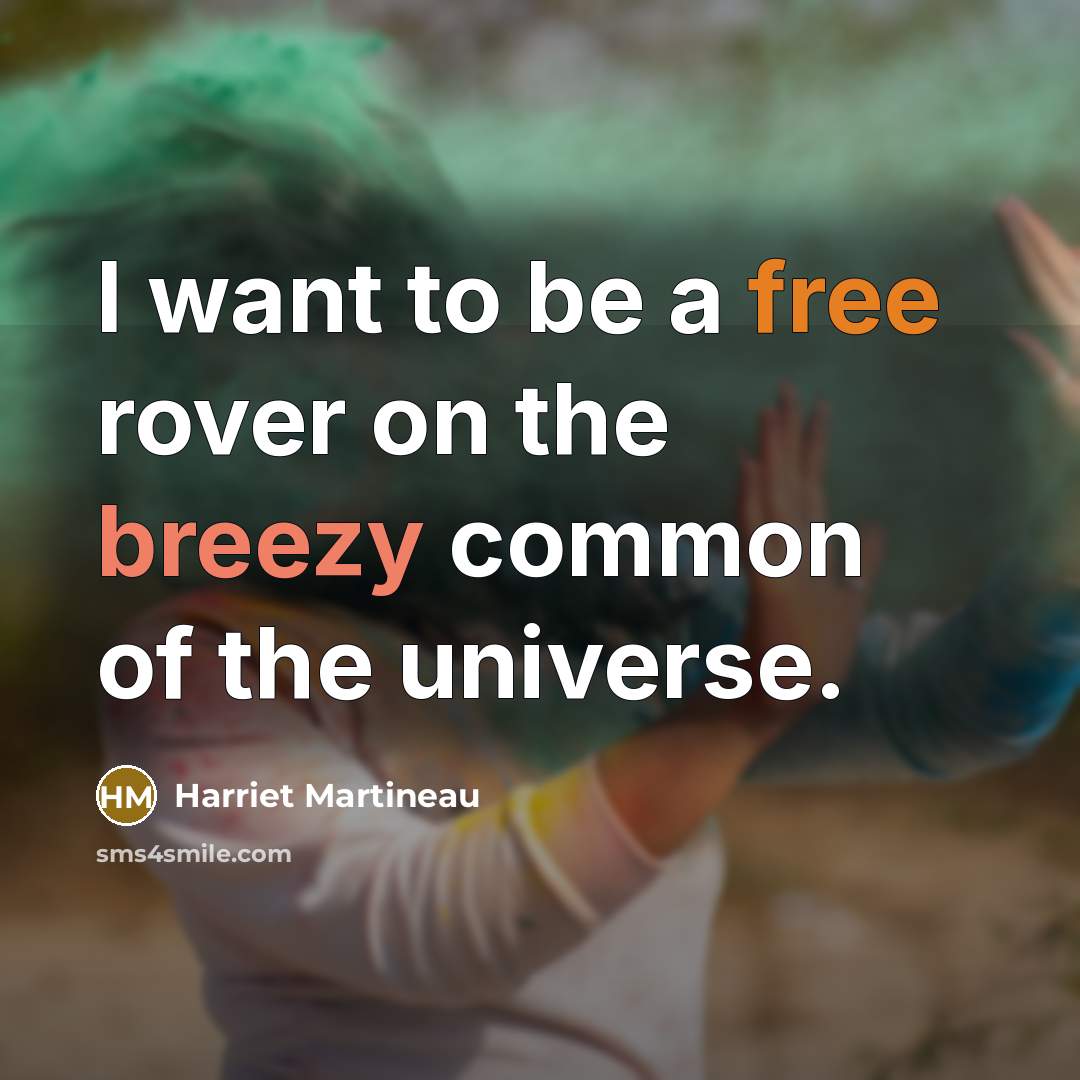 “I want to be a free rover on the breezy…” quote by Harriet Martineau