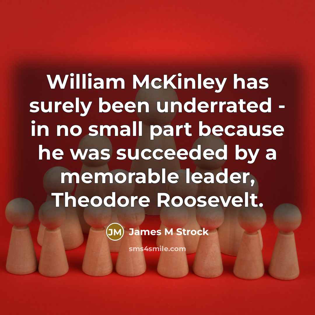 “William McKinley has surely been underrated - in no small…” quote by James M Strock