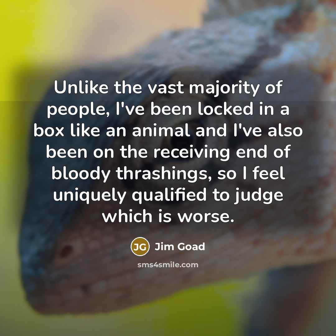 “Unlike the vast majority of people, I've been locked in…” quote by Jim Goad