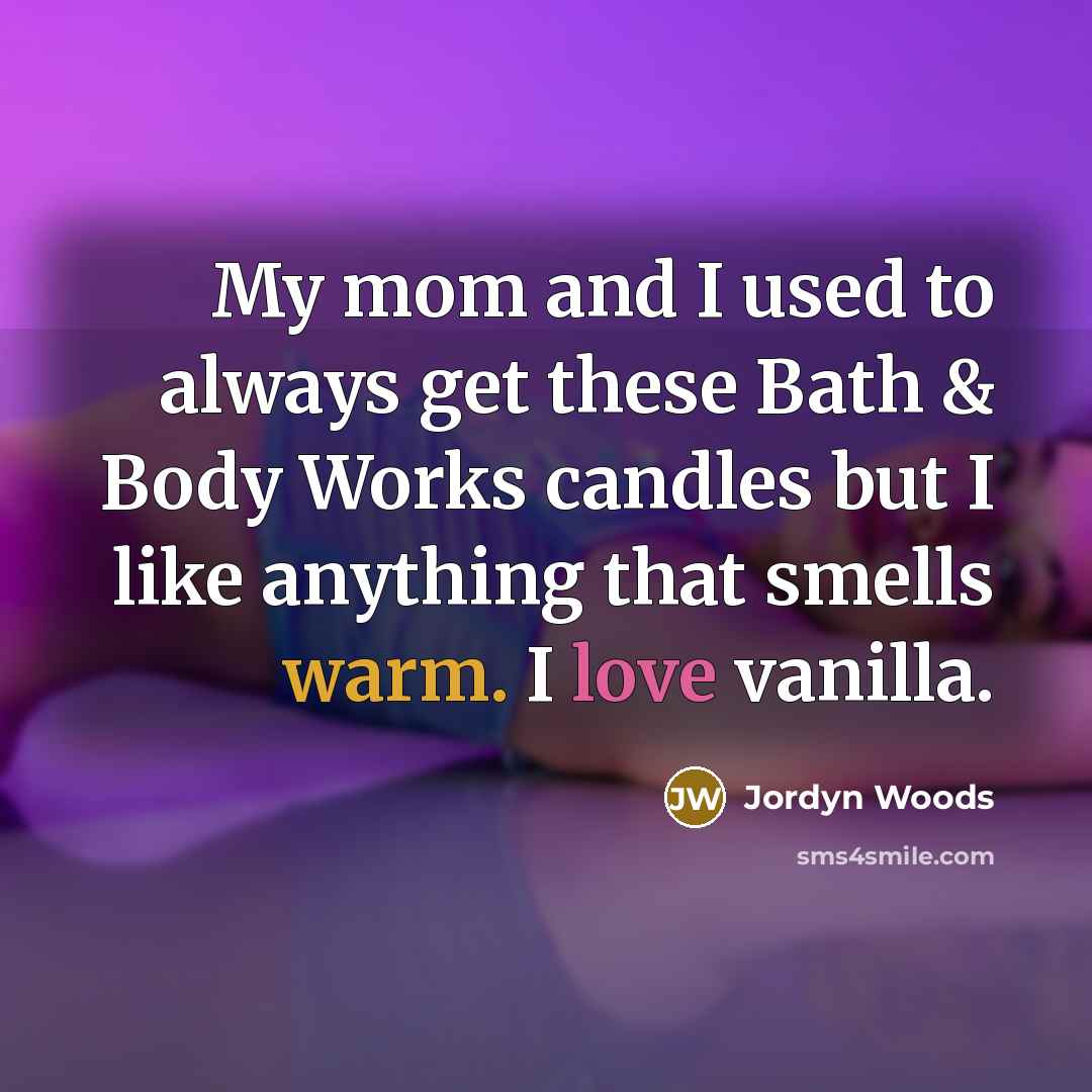 “My mom and I used to always get these Bath…” quote by Jordyn Woods