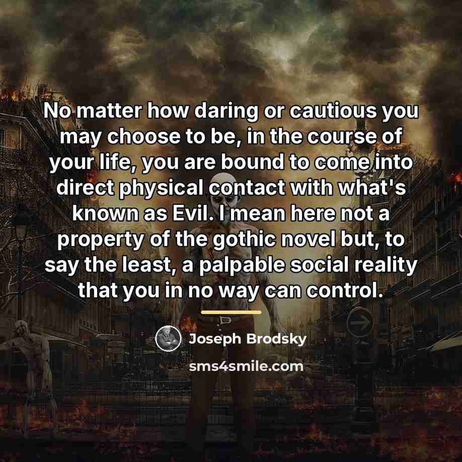 “No matter how daring or cautious you may choose to…” quote by Joseph Brodsky