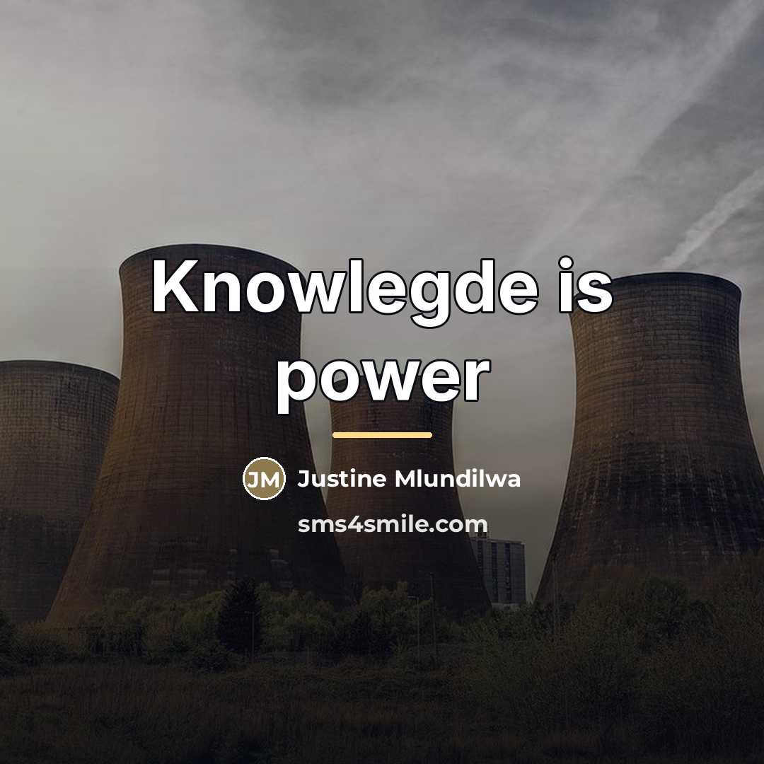 “Knowlegde is power…” quote by Justine Mlundilwa