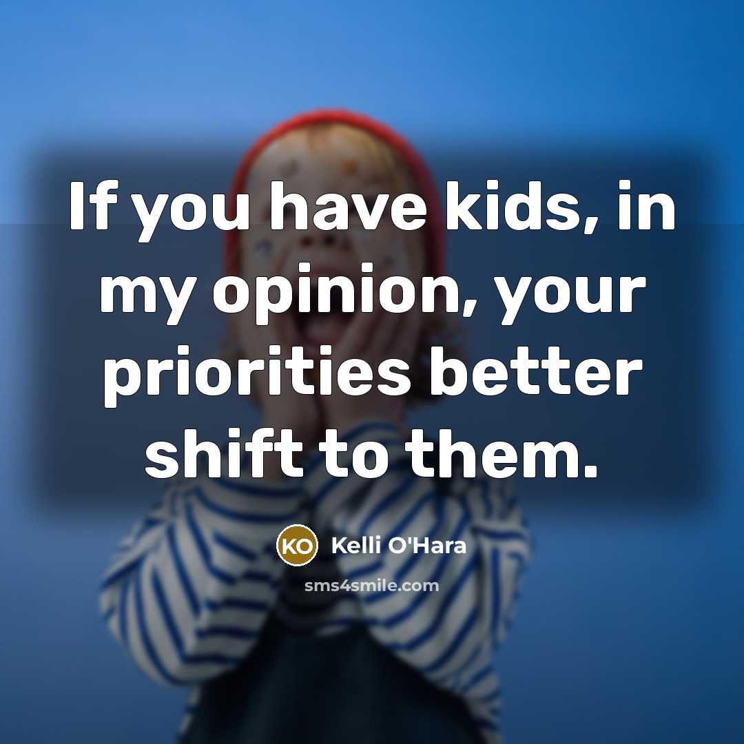 “If you have kids, in my opinion, your priorities better…” quote by Kelli O'Hara