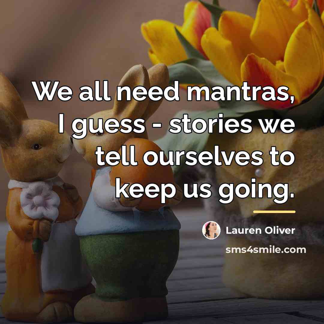 “We all need mantras, I guess - stories we tell…” quote by Lauren Oliver