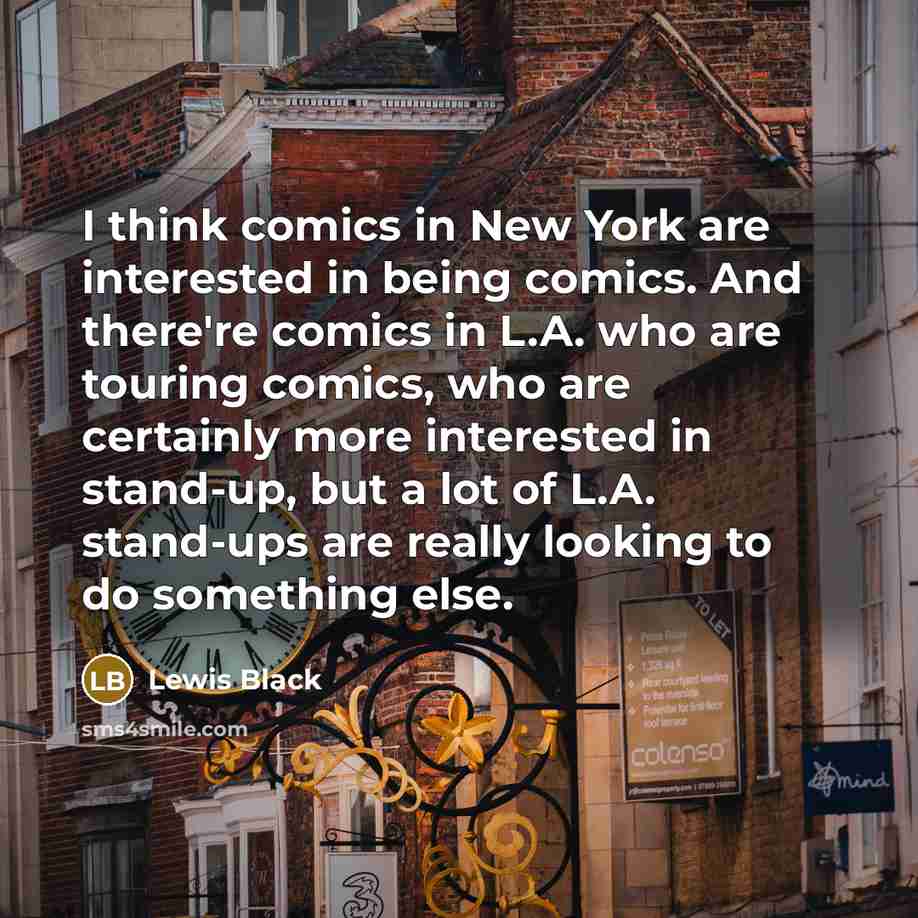 “I think comics in New York are interested in being…” quote by Lewis Black