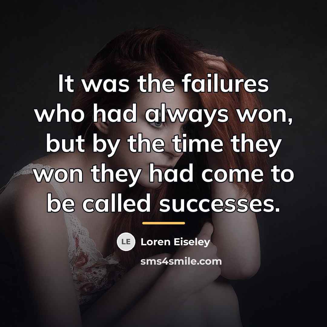 “It was the failures who had always won, but by…” quote by Loren Eiseley