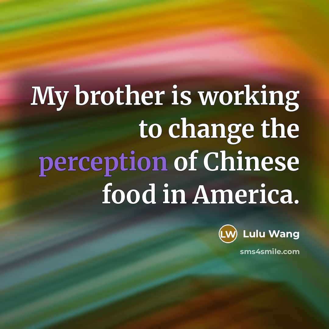 “My brother is working to change the perception of Chinese…” quote by Lulu Wang