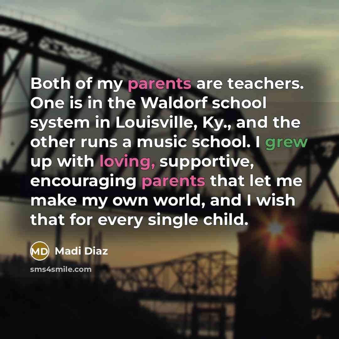 “Both of my parents are teachers. One is in the…” quote by Madi Diaz