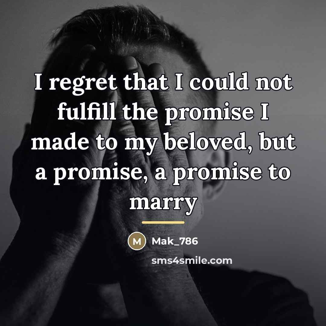 “I regret that I could not fulfill the promise I…” quote by Mak_786