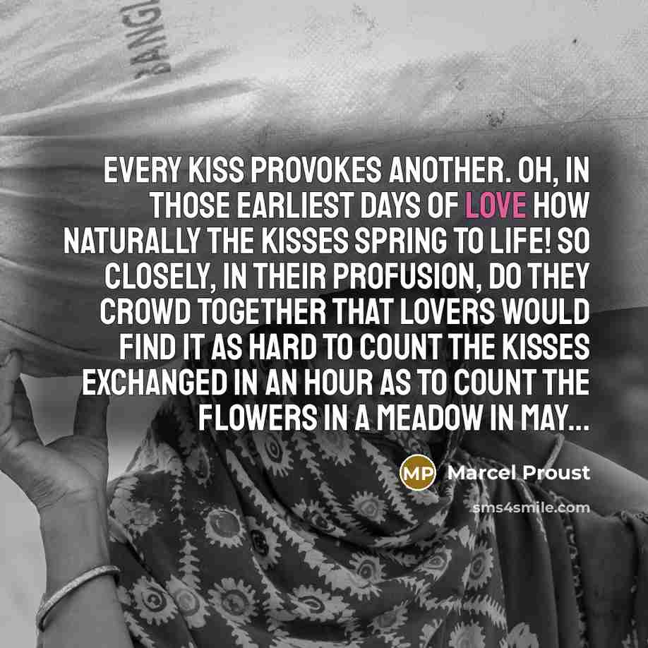 “Every kiss provokes another. Oh, in those earliest days of…” quote by Marcel Proust