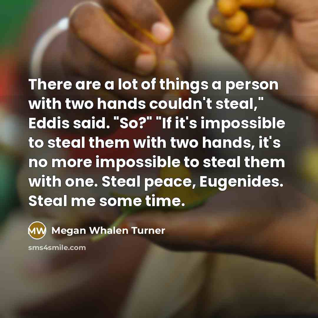 “There are a lot of things a person with two…” quote by Megan Whalen Turner