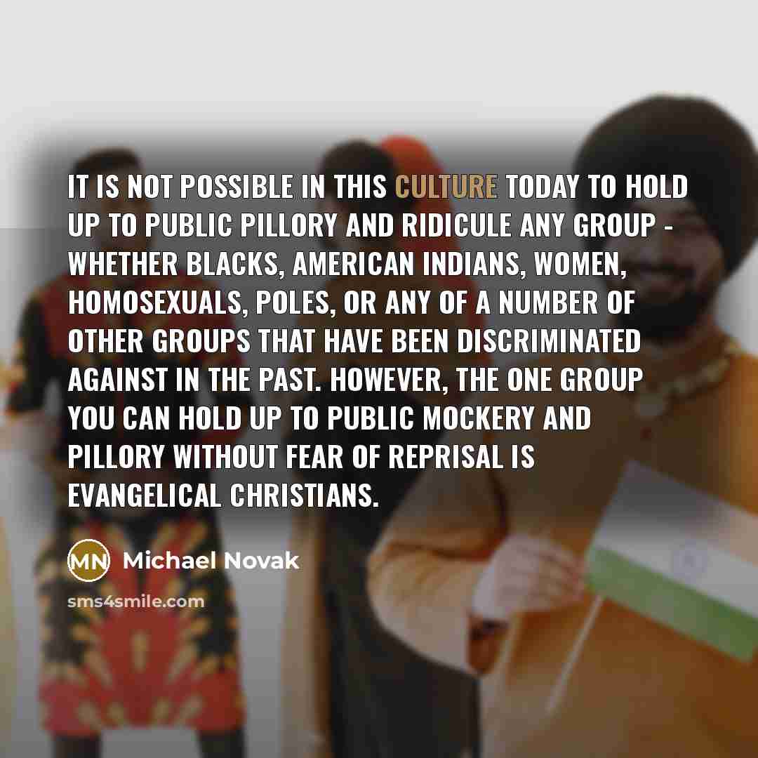 “It is not possible in this culture today to hold…” quote by Michael Novak