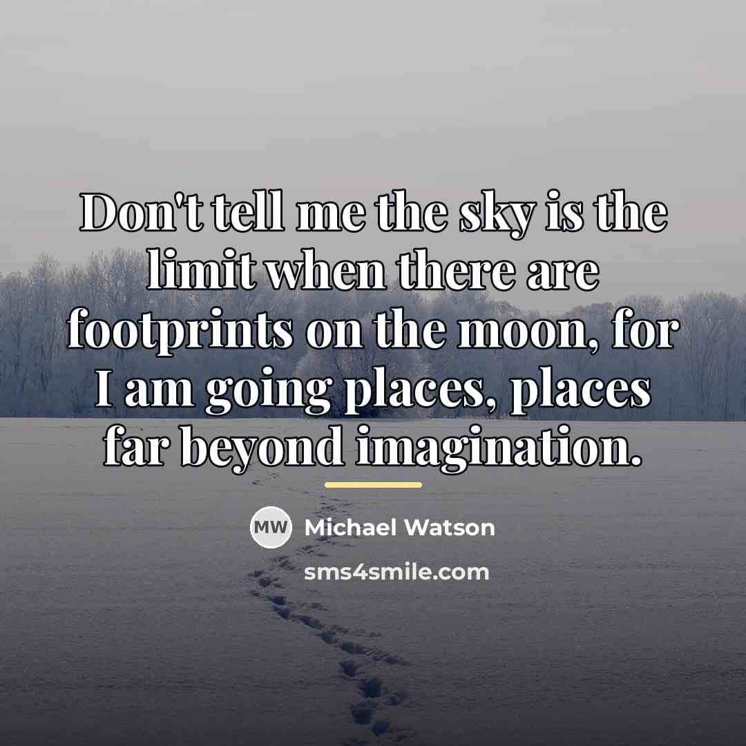 “Don't tell me the sky is the limit when there…” quote by Michael Watson
