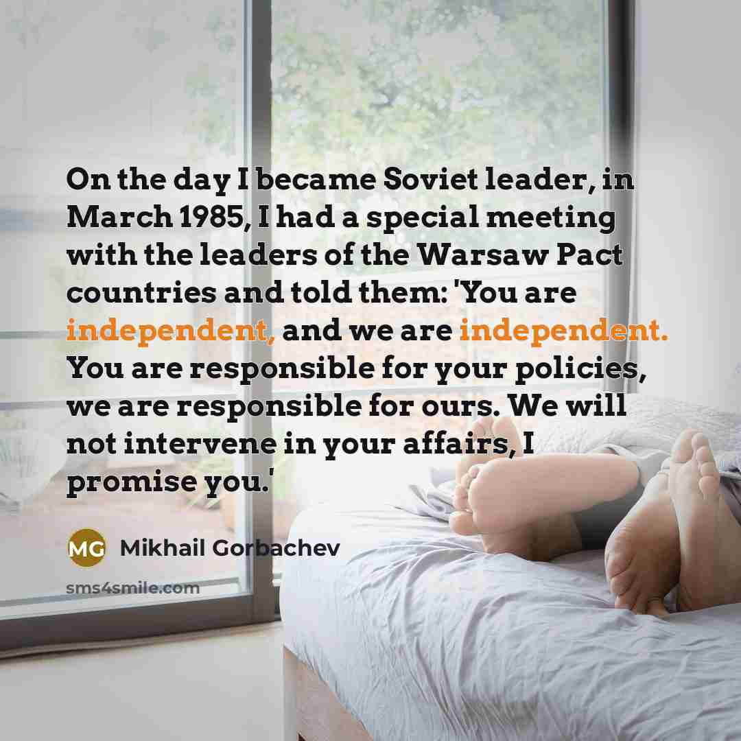 “On the day I became Soviet leader, in March 1985,…” quote by Mikhail Gorbachev