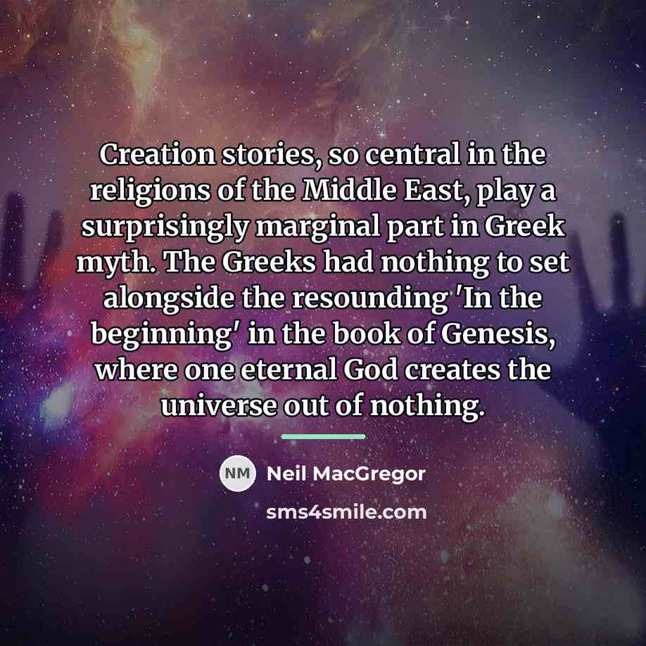 “Creation stories, so central in the religions of the Middle…” quote by Neil MacGregor