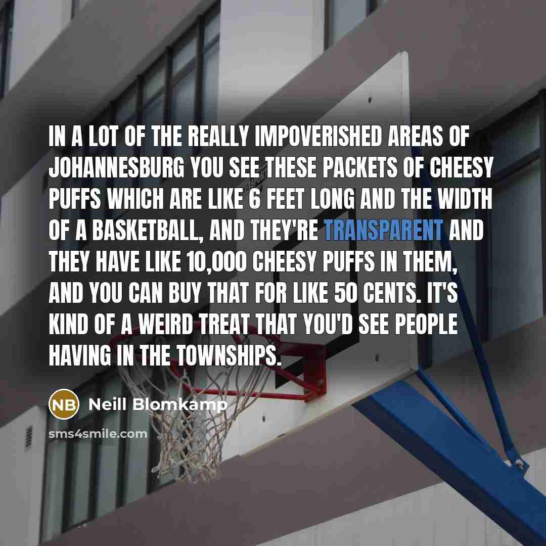“In a lot of the really impoverished areas of Johannesburg…” quote by Neill Blomkamp
