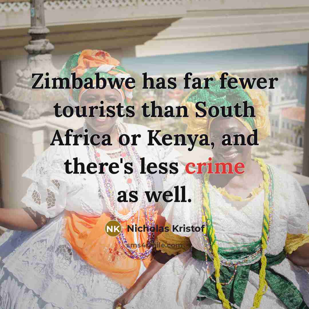 “Zimbabwe has far fewer tourists than South Africa or Kenya,…” quote by Nicholas Kristof