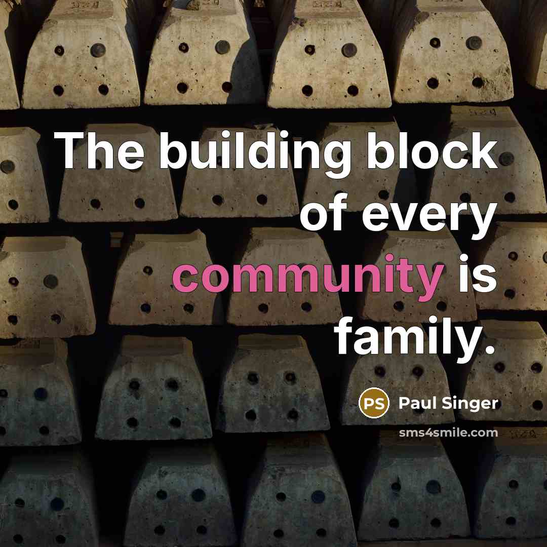 “The building block of every community is family.…” quote by Paul Singer