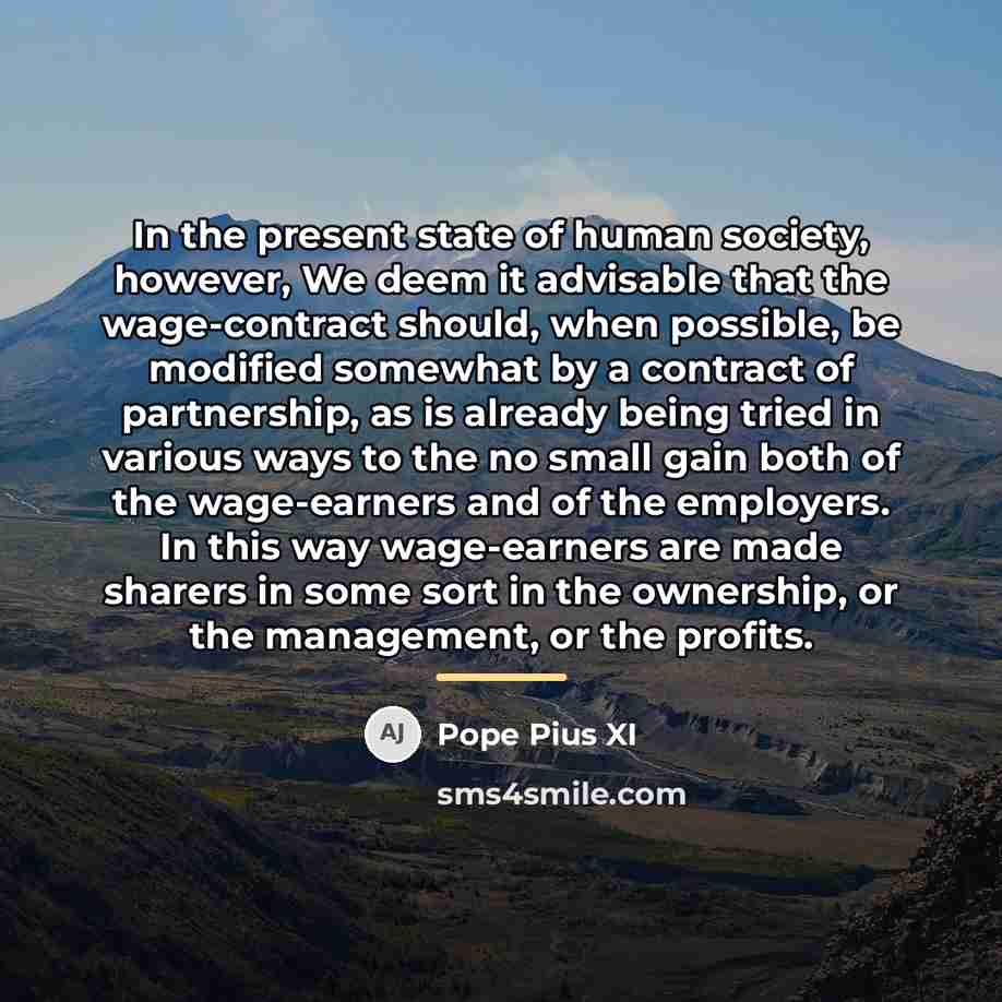 “In the present state of human society, however, We deem…” quote by Pope Pius XI