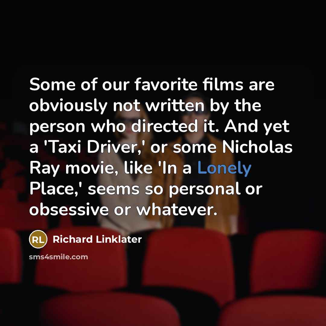 “Some of our favorite films are obviously not written by…” quote by Richard Linklater