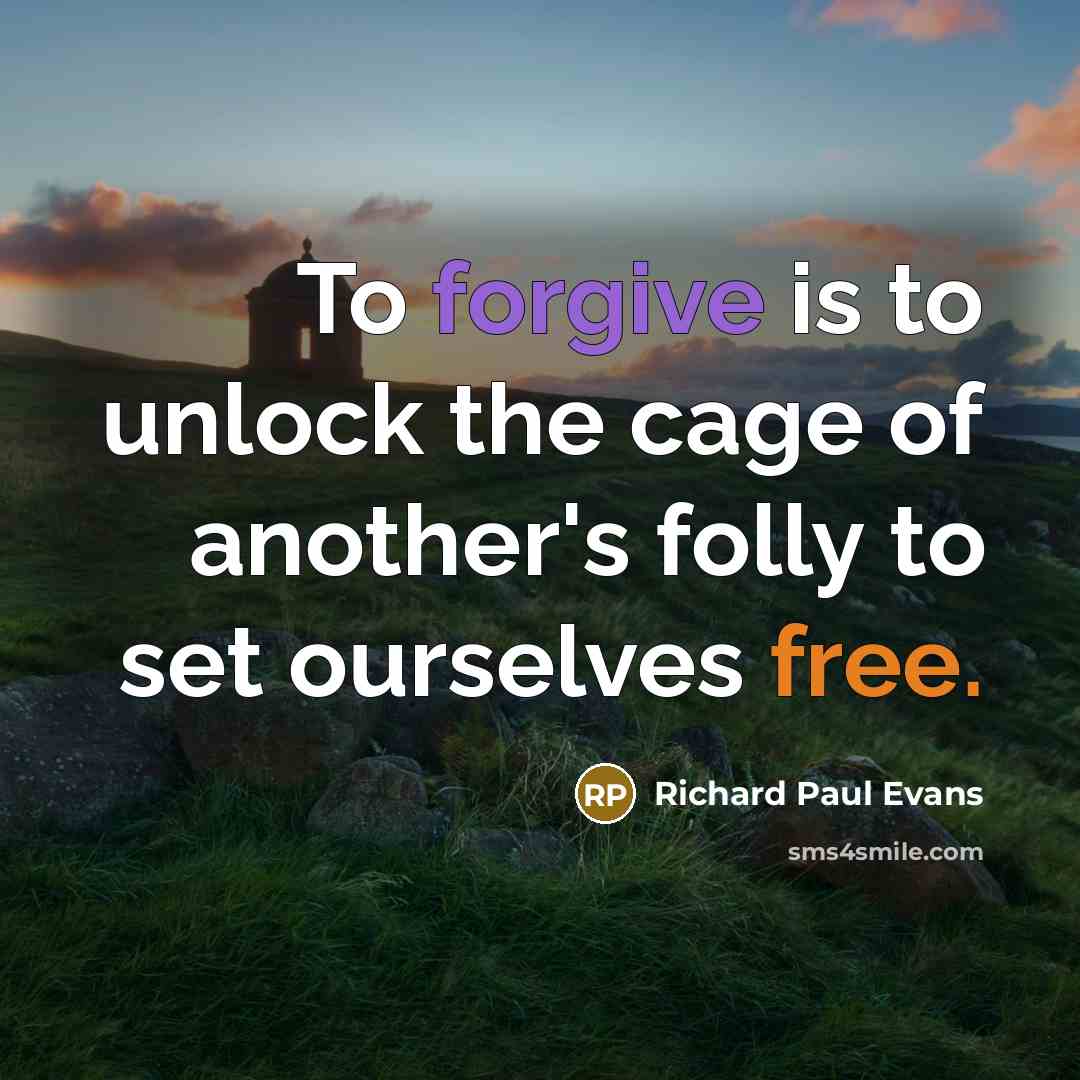 “To forgive is to unlock the cage of another's folly…” quote by Richard Paul Evans