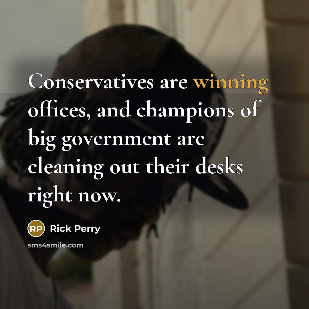 “Conservatives are winning offices, and champions of big government are…” quote by Rick Perry