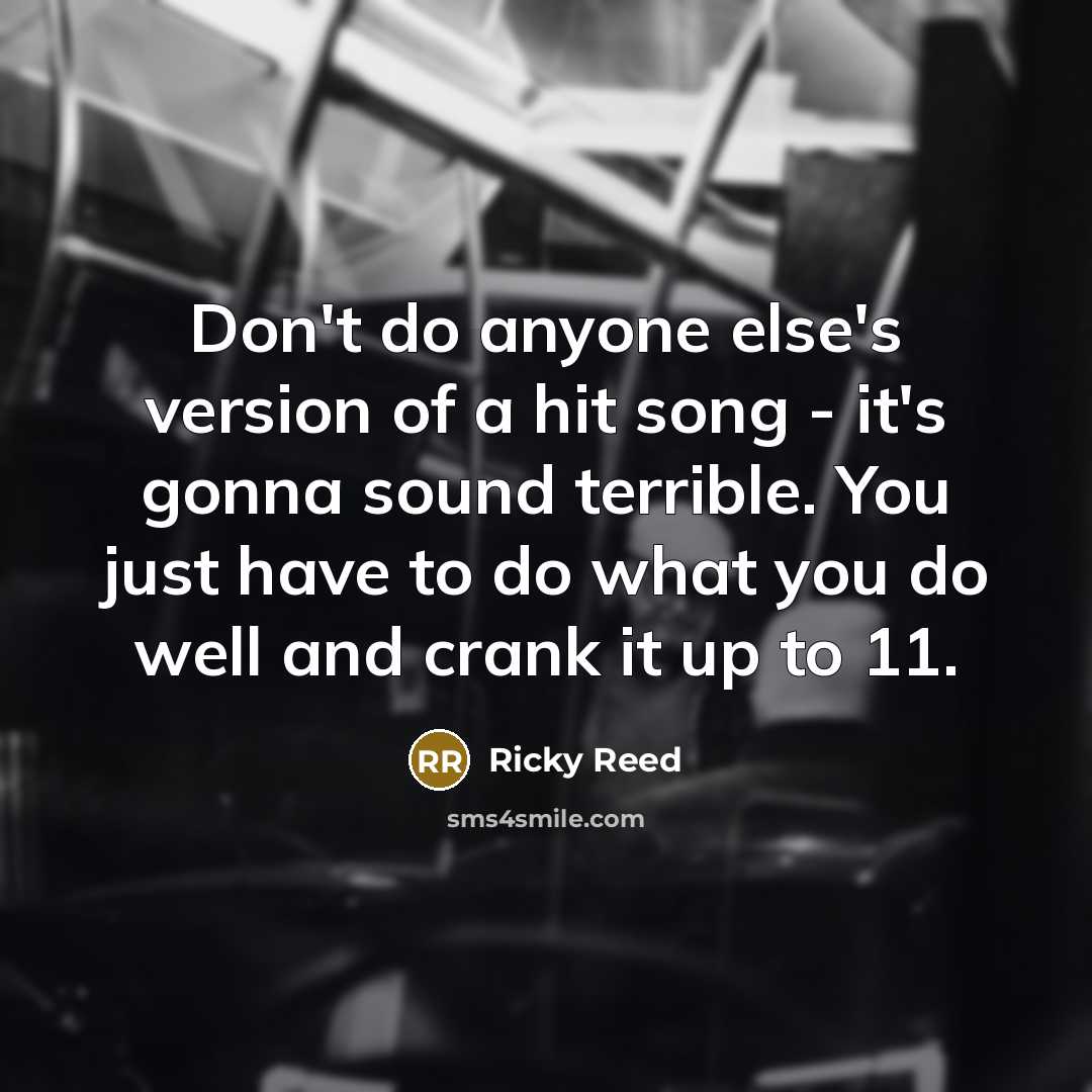 “Don't do anyone else's version of a hit song -…” quote by Ricky Reed
