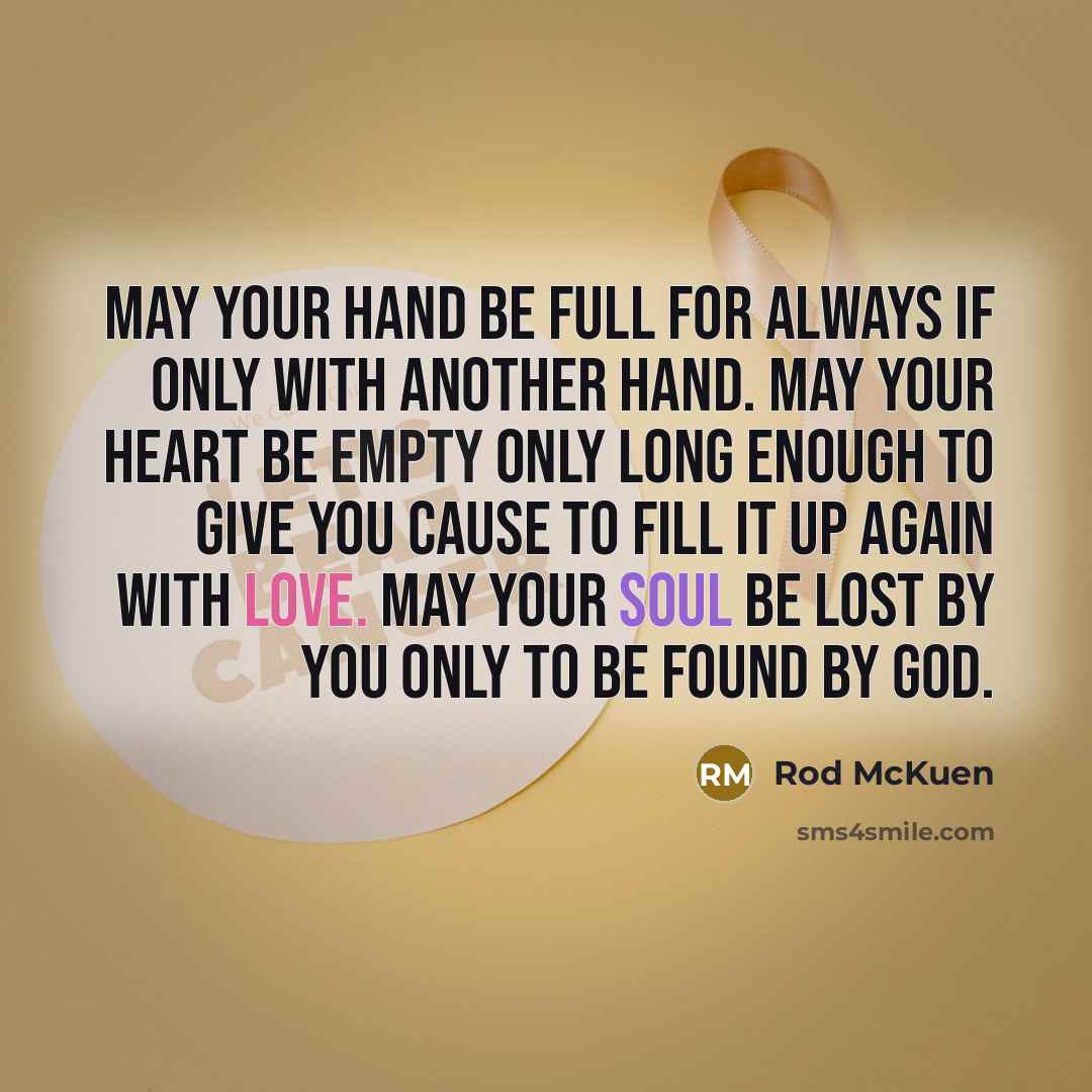 “May your hand be full for always if only with…” quote by Rod McKuen