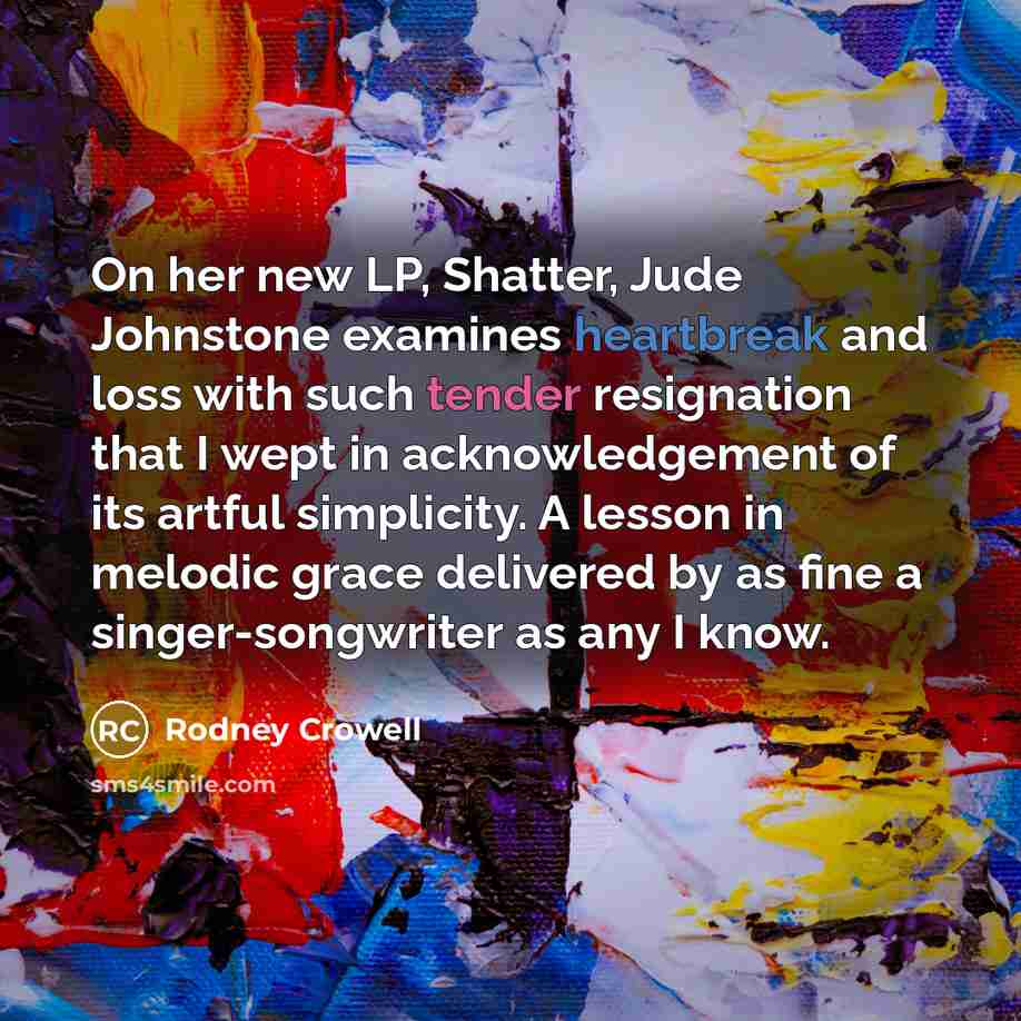 “On her new LP, Shatter, Jude Johnstone examines heartbreak and…” quote by Rodney Crowell