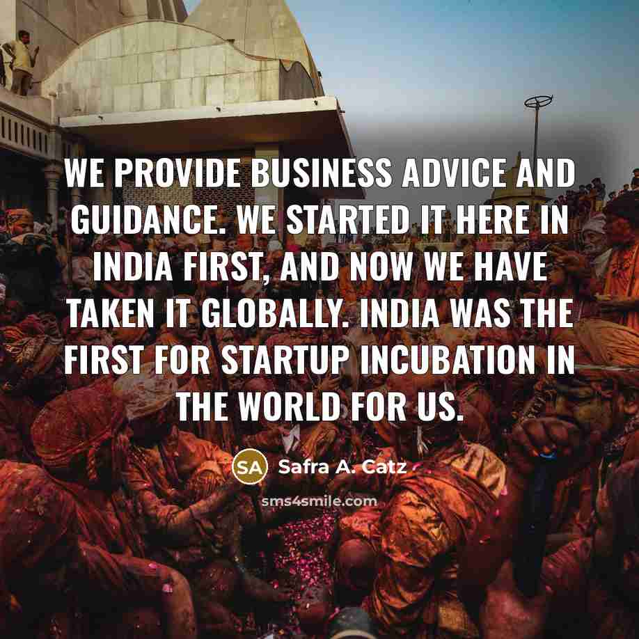 “We provide business advice and guidance. We started it here…” quote by Safra A. Catz